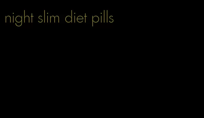 night slim diet pills