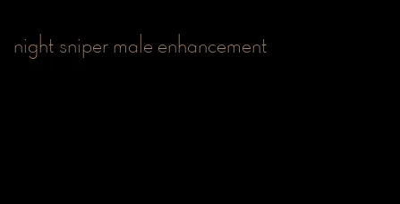 night sniper male enhancement