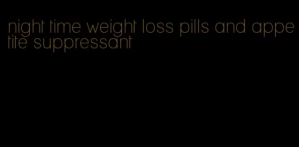 night time weight loss pills and appetite suppressant