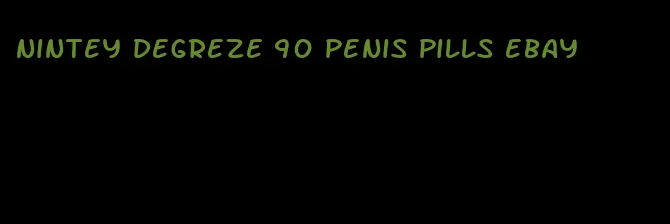 nintey degreze 90 penis pills ebay