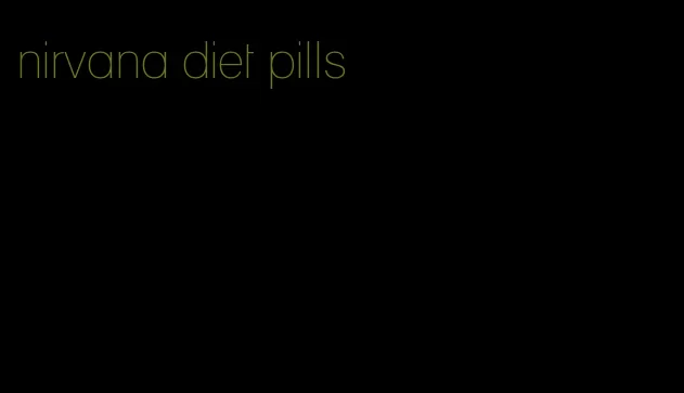 nirvana diet pills