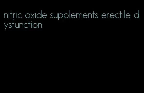 nitric oxide supplements erectile dysfunction