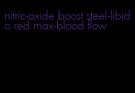 nitric-oxide boost steel-libido red max-blood flow