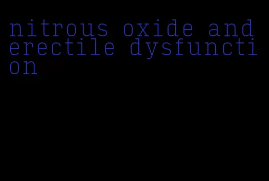 nitrous oxide and erectile dysfunction