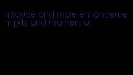 nitroxide and male enhancement pills and infomercial