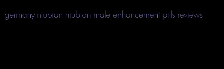 germany niubian niubian male enhancement pills reviews