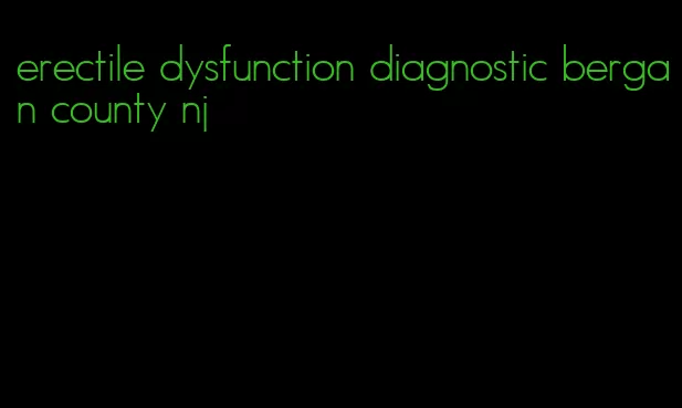 erectile dysfunction diagnostic bergan county nj