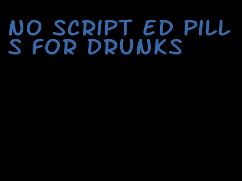 no script ed pills for drunks