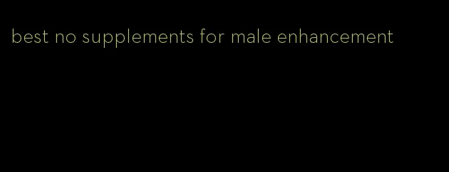 best no supplements for male enhancement