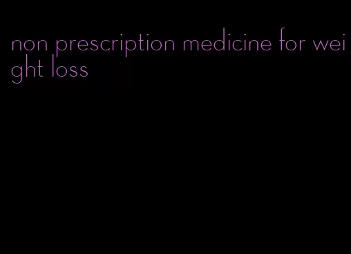 non prescription medicine for weight loss