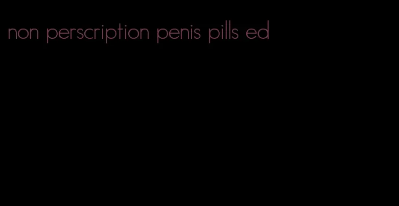 non perscription penis pills ed