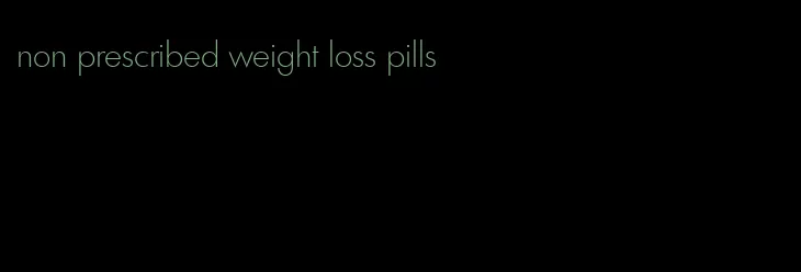 non prescribed weight loss pills