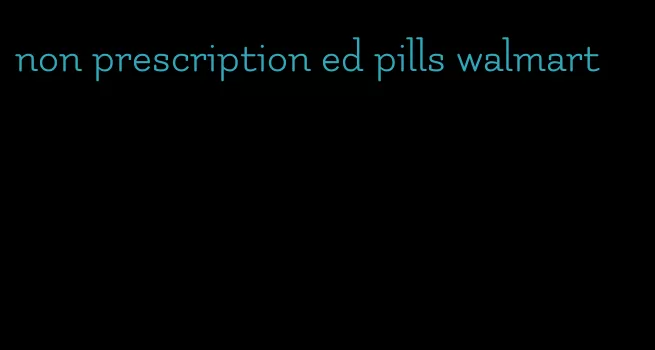 non prescription ed pills walmart