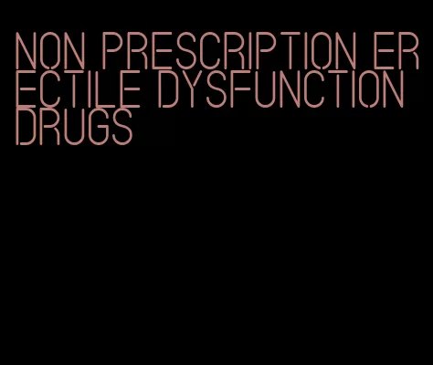 non prescription erectile dysfunction drugs