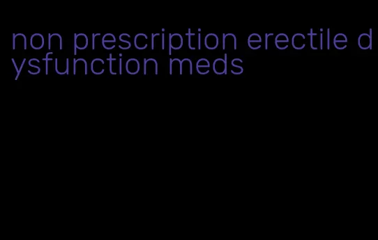 non prescription erectile dysfunction meds