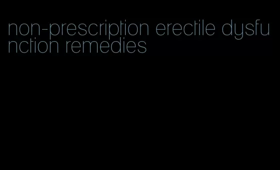 non-prescription erectile dysfunction remedies