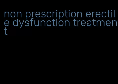 non prescription erectile dysfunction treatment