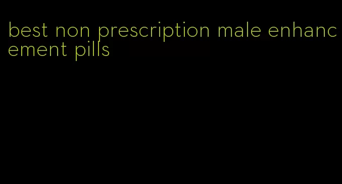 best non prescription male enhancement pills