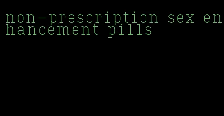 non-prescription sex enhancement pills