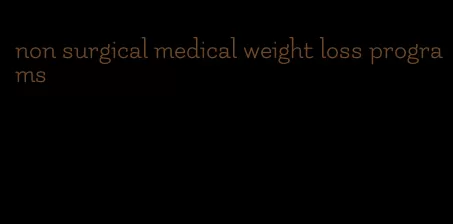 non surgical medical weight loss programs