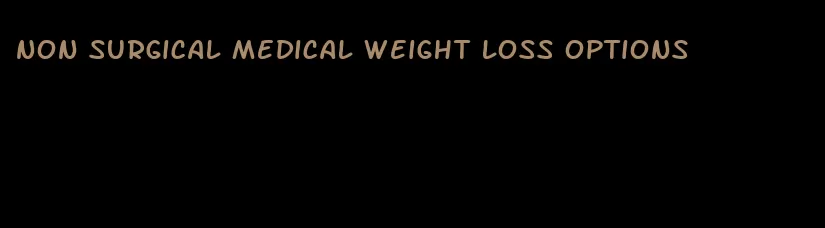 non surgical medical weight loss options