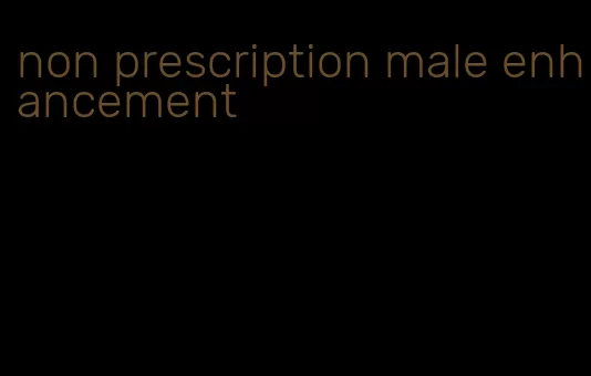 non prescription male enhancement