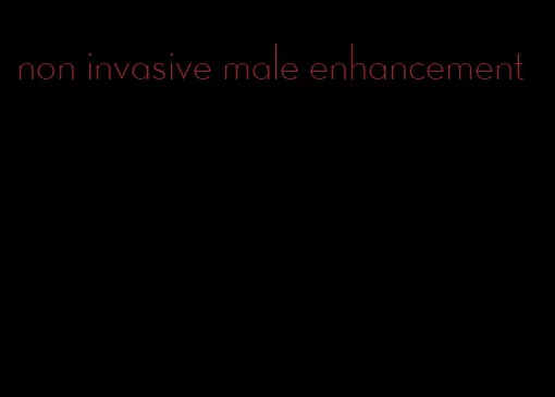 non invasive male enhancement