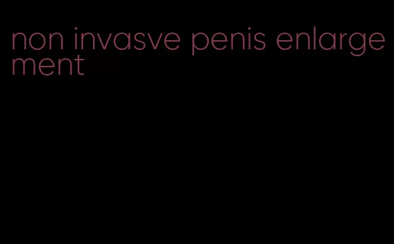 non invasve penis enlargement