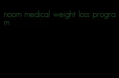 noom medical weight loss program