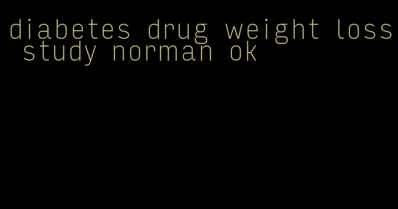 diabetes drug weight loss study norman ok