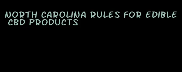 north carolina rules for edible cbd products