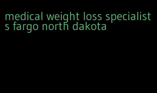 medical weight loss specialists fargo north dakota