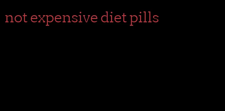 not expensive diet pills