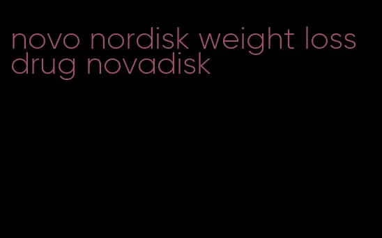 novo nordisk weight loss drug novadisk