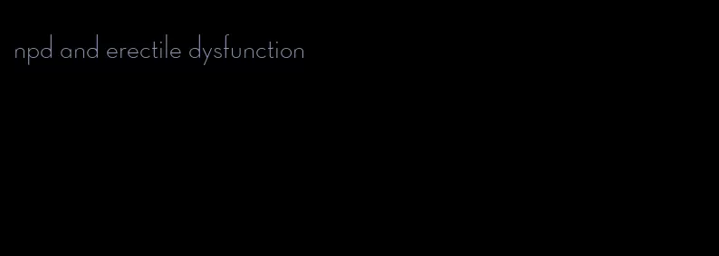 npd and erectile dysfunction