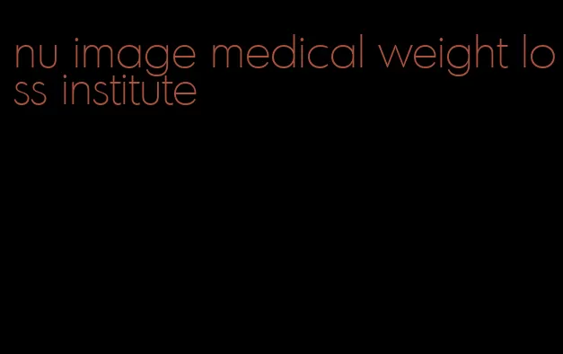 nu image medical weight loss institute