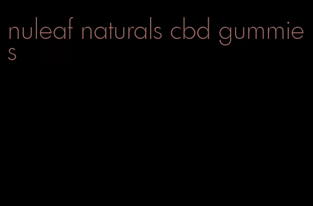 nuleaf naturals cbd gummies