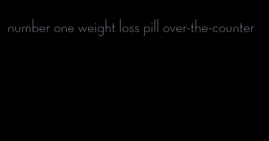 number one weight loss pill over-the-counter