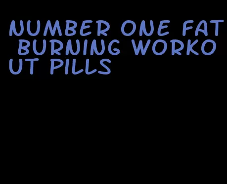 number one fat burning workout pills