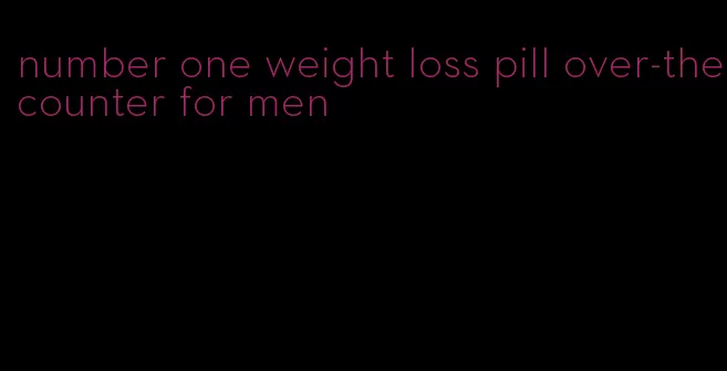 number one weight loss pill over-the-counter for men