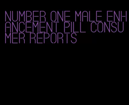 number one male enhancement pill consumer reports