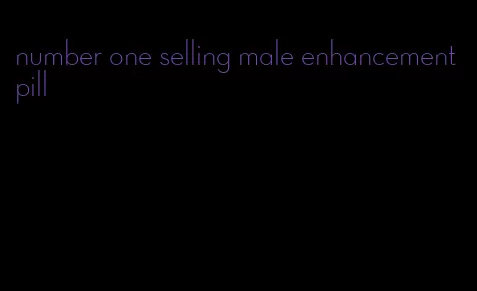 number one selling male enhancement pill