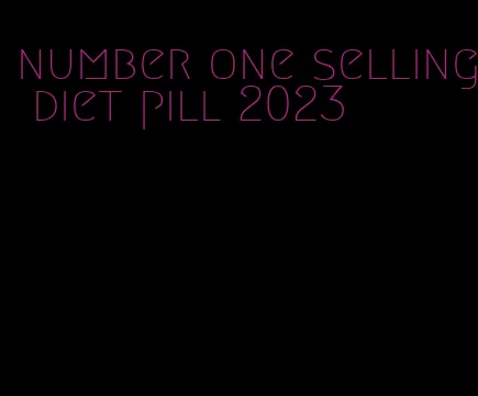 number one selling diet pill 2023