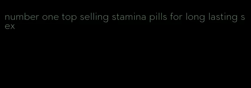 number one top selling stamina pills for long lasting sex