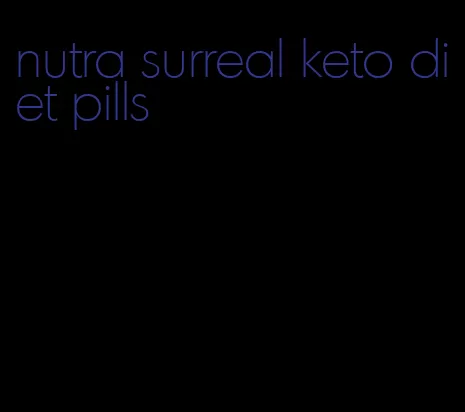 nutra surreal keto diet pills