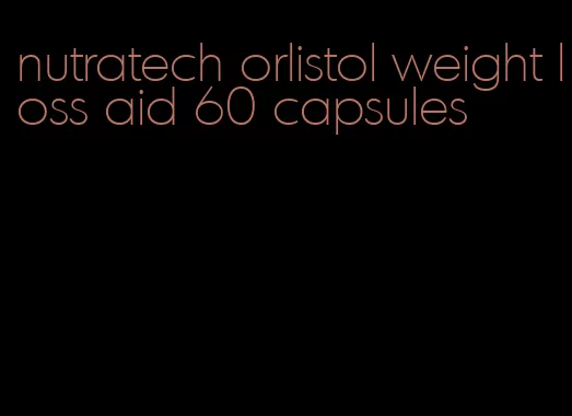 nutratech orlistol weight loss aid 60 capsules