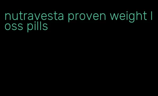 nutravesta proven weight loss pills