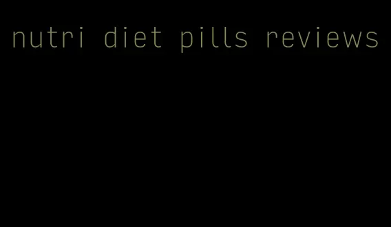 nutri diet pills reviews