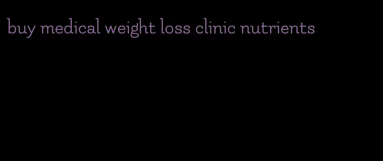 buy medical weight loss clinic nutrients