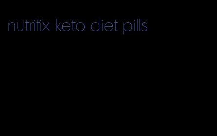 nutrifix keto diet pills